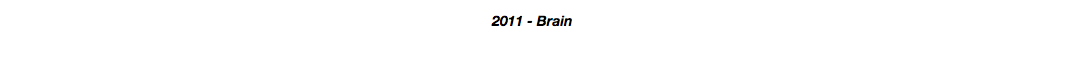2011 - Brain
