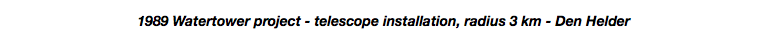 1989 Watertower project - telescope installation, radius 3 km - Den Helder