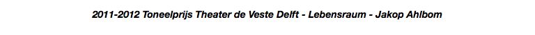 2011-2012 Toneelprijs Theater de Veste Delft - Lebensraum - Jakop Ahlbom