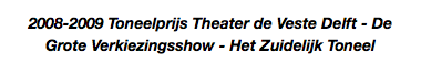 2008-2009 Toneelprijs Theater de Veste Delft - De Grote Verkiezingsshow - Het Zuidelijk Toneel