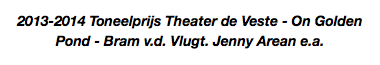 2013-2014 Toneelprijs Theater de Veste - On Golden Pond - Bram v.d. Vlugt. Jenny Arean e.a.