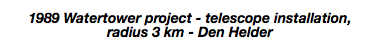 1989 Watertower project - telescope installation, radius 3 km - Den Helder