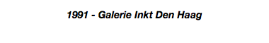 1991 - Galerie Inkt Den Haag